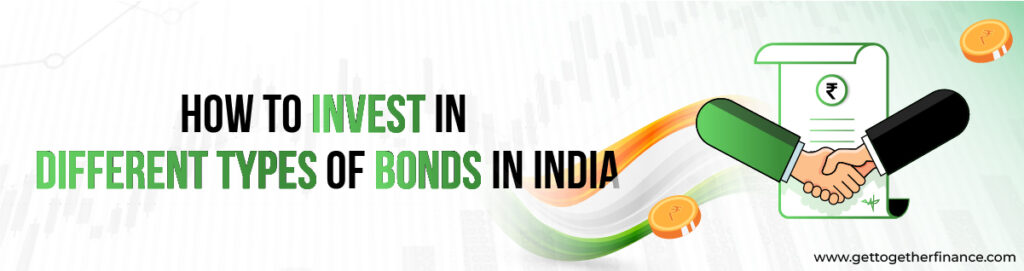 How To Invest In Different Types Of Bonds In India.